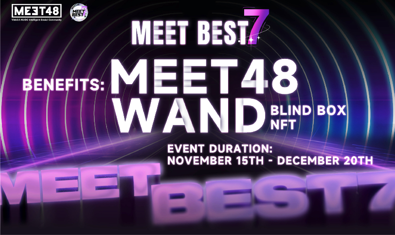 “MEET48 Best7” 투표 이벤트 공식 시작! 아이돌을 꿈꾸는 이들을 위한 Web3 무대, 11월 15일부터 1월 14일까지 진행